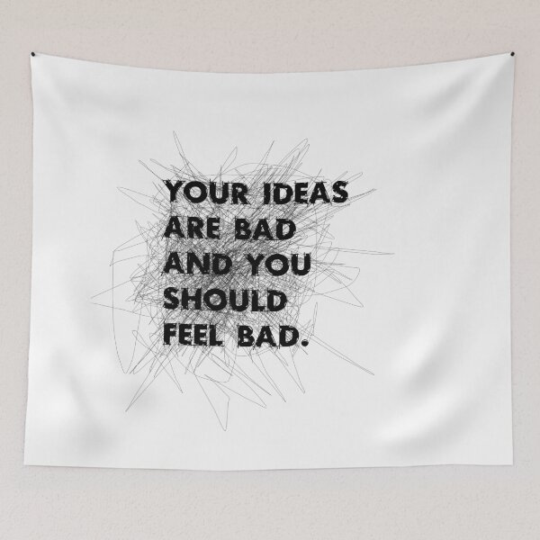 Item preview, Your Ideas Are Bad designed and sold by QGPennyworth.