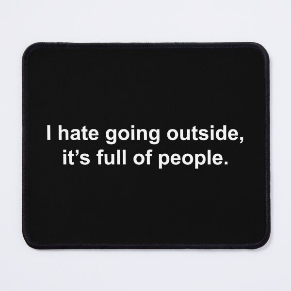 Item preview, I hate going outside, it's full of people designed and sold by Family-Shop.