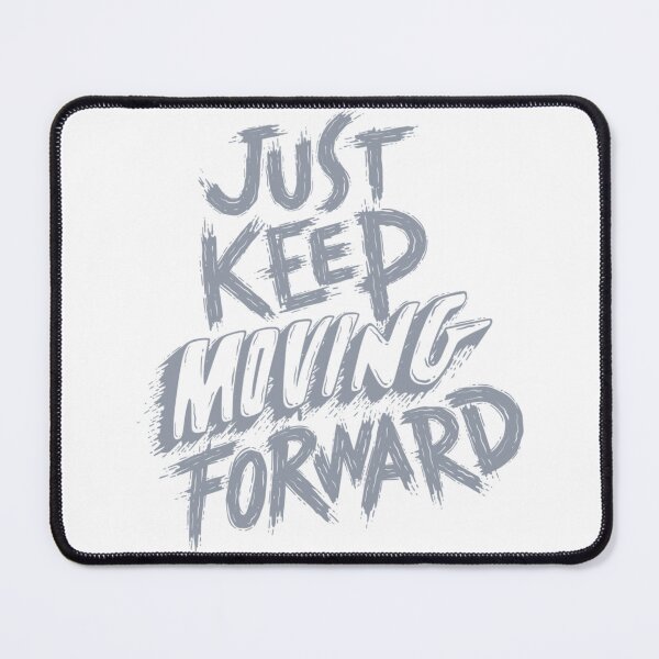 Item preview, Just Keep Moving Forward designed and sold by Darshana97.