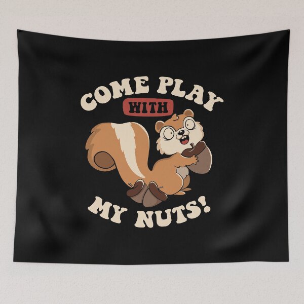 Item preview, Come Play With My Nuts by Tobe Fonseca designed and sold by Tobe Fonseca®.