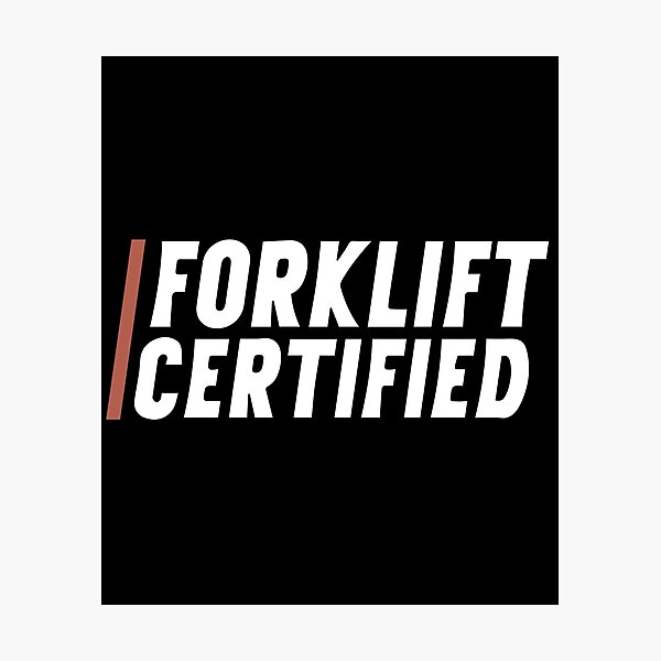 "Forklift Certified Meme" Photographic Print for Sale by palaco210