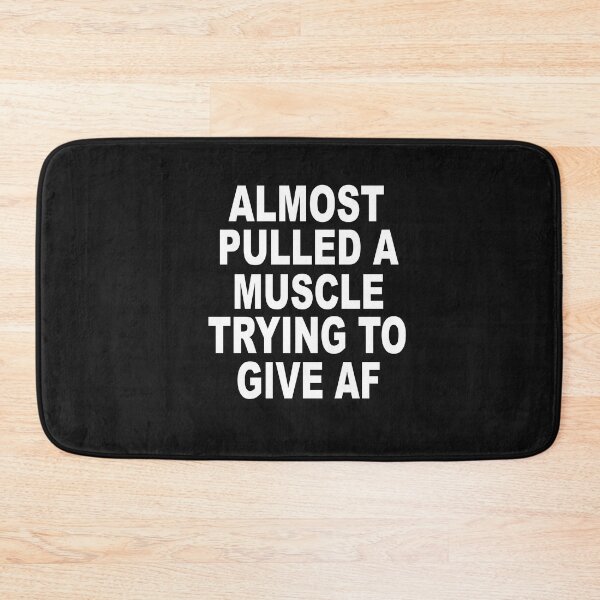 Item preview, Funny Almost Pulled A Muscle Trying to Give AF designed and sold by SheIsAQueen.