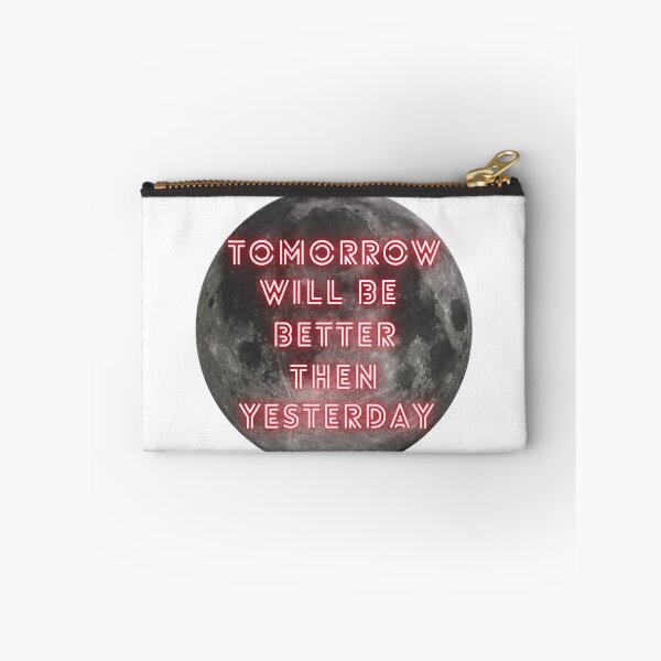 Item preview, Tomorrow Will Be Better Than Yesterday designed and sold by Shopaholicer.