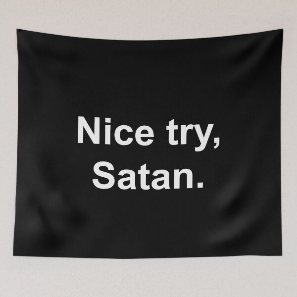 Item preview, Nice try, Satan designed and sold by Family-Shop.