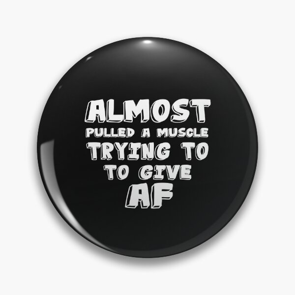 Item preview, Funny Almost Pulled A Muscle Trying to Give AF designed and sold by SheIsAQueen.