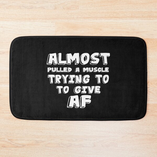Item preview, Funny Almost Pulled A Muscle Trying to Give AF designed and sold by SheIsAQueen.