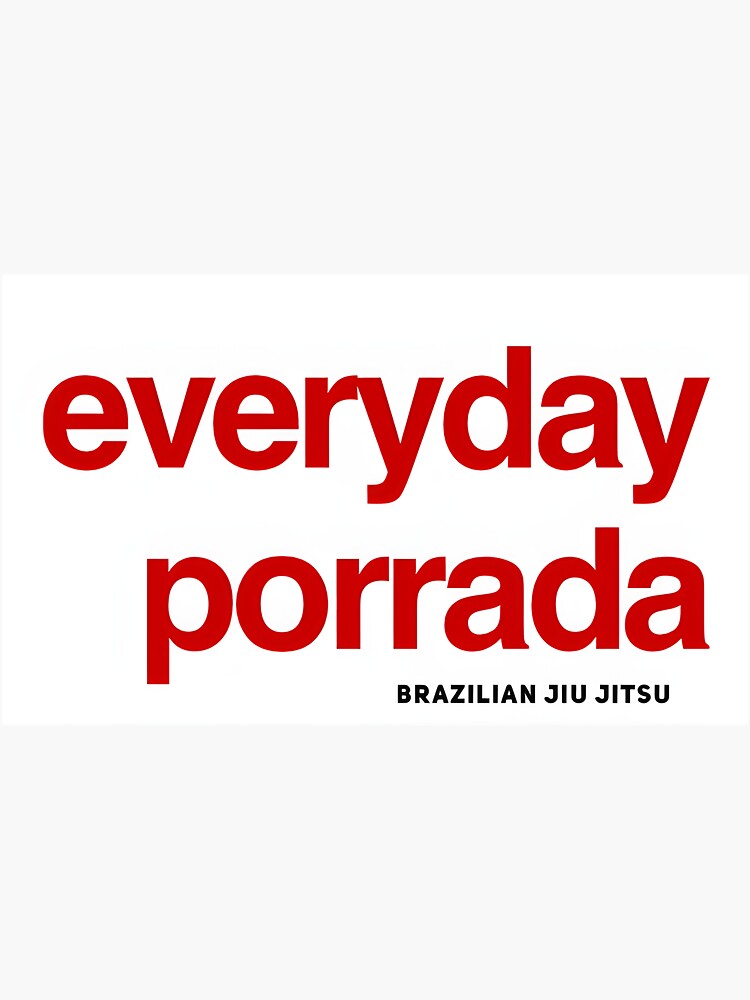 "Brazilian Jiujitsu Everyday Porrada BJJ Essential " Sticker for Sale by crnicamujeerb Redbubble