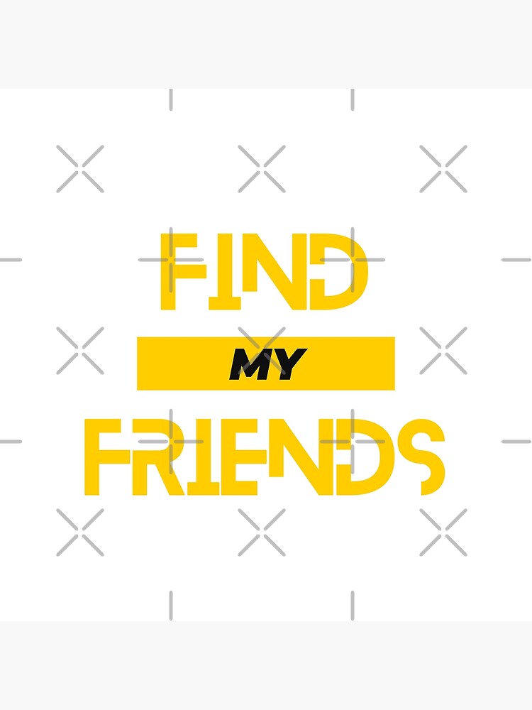 find-my-friends-poster-for-sale-by-nawazkakal-redbubble