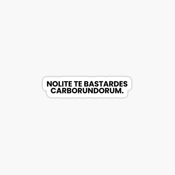 Item preview, Nolite Te Bastardes Carborundorum Sticker designed and sold by StudioLuckys.