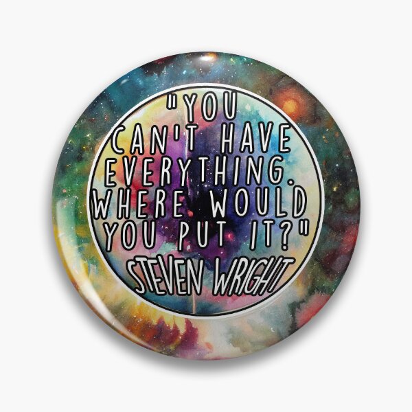 Item preview, You Can't Have Everything (Steven Wright) designed and sold by NuminousYes.