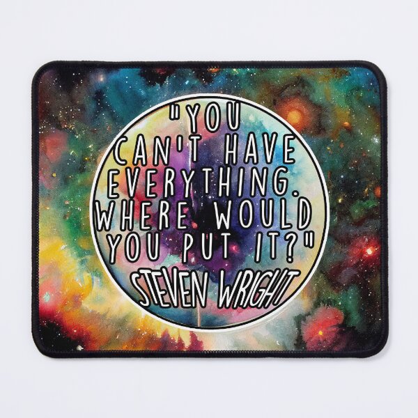 Item preview, You Can't Have Everything (Steven Wright) designed and sold by NuminousYes.