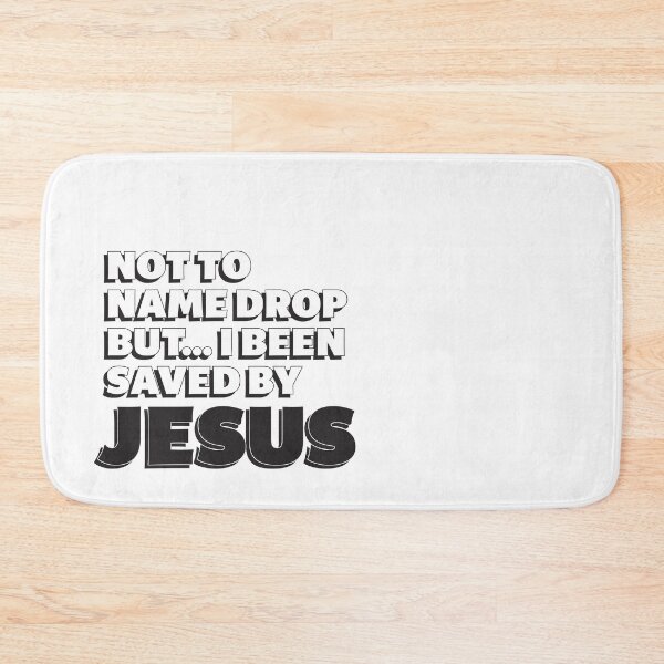Item preview, Not to Name Drop but I Been I Saved by Jesus designed and sold by onthisrock.