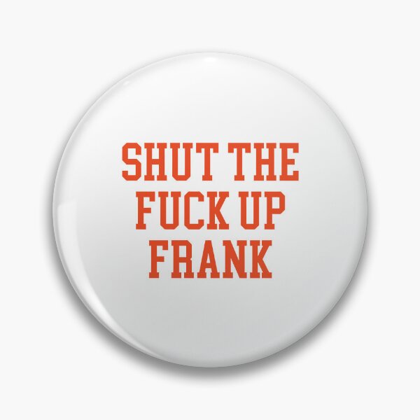Item preview, Shut The Fuck Up Frank designed and sold by Big Twelve.