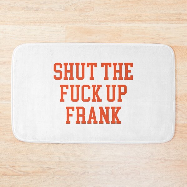Item preview, Shut The Fuck Up Frank designed and sold by Big Twelve.