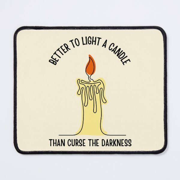 Item preview, Better to light a candle than curse the darkness designed and sold by QuotesAreFun.