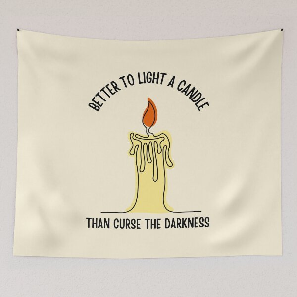 Item preview, Better to light a candle than curse the darkness designed and sold by QuotesAreFun.