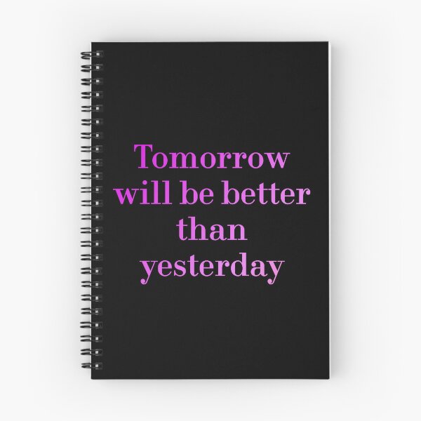 Item preview, Tomorrow Will Be Better Than Yesterday redbubble designed and sold by MUSThaveprint.