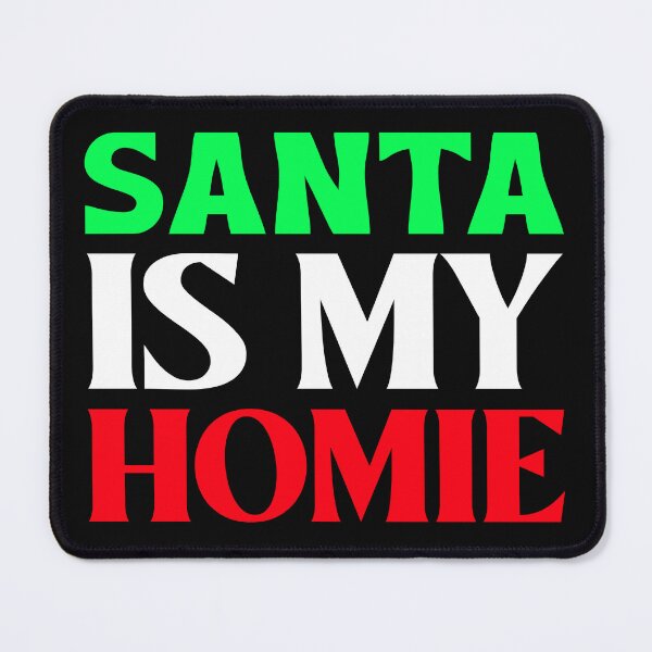 Item preview, SANTA IS MY HOMIE designed and sold by BestCoolStuff.