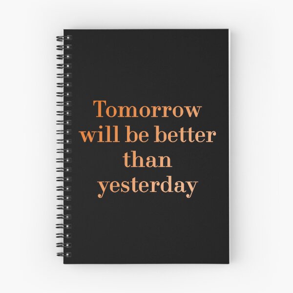 Item preview, Tomorrow Will Be Better Than Yesterday redbubble designed and sold by MUSThaveprint.