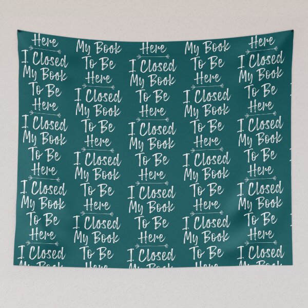 Item preview, I Closed My Book To Be Here                designed and sold by GlossBossCollec.