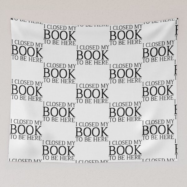 Item preview, i closed my book to be here          designed and sold by GlossBossCollec.