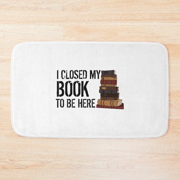 Item preview, I closed my book to be here         designed and sold by GlossBossCollec.