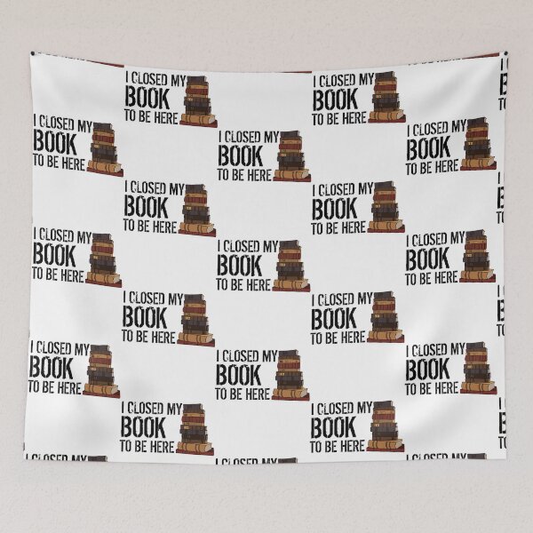 Item preview, I closed my book to be here         designed and sold by GlossBossCollec.
