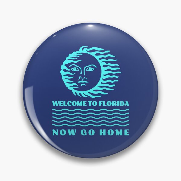 Item preview, Welcome To Florida Now Go Home designed and sold by Pearl67.