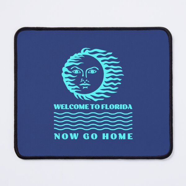 Item preview, Welcome To Florida Now Go Home designed and sold by Pearl67.