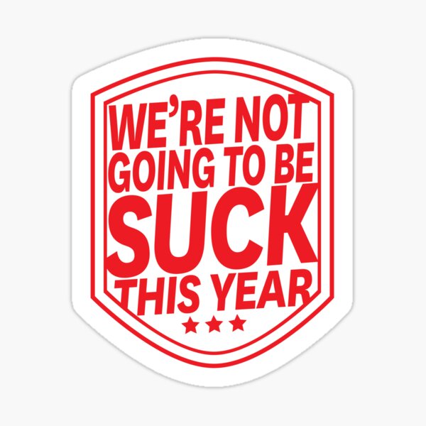 We're Not Going to Be Suck Sticker