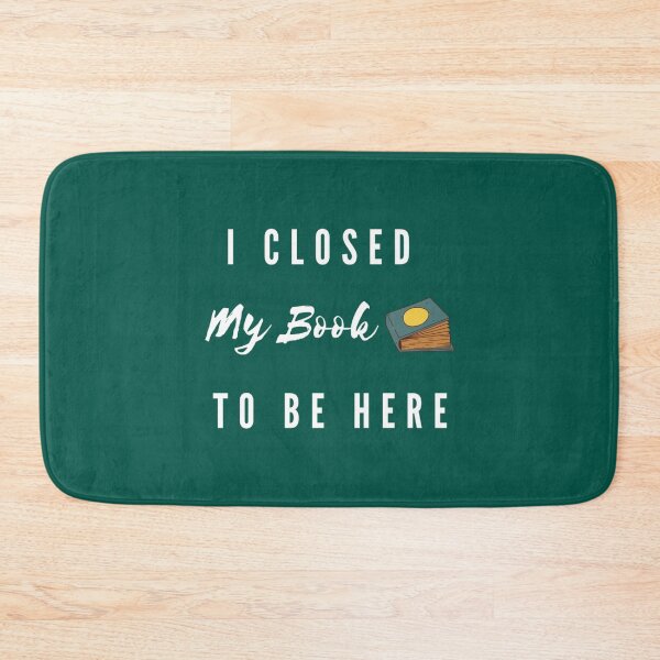 Item preview, I Closed My Book To Be Here- book lovers- Funny Love Reading   designed and sold by GlossBossCollec.