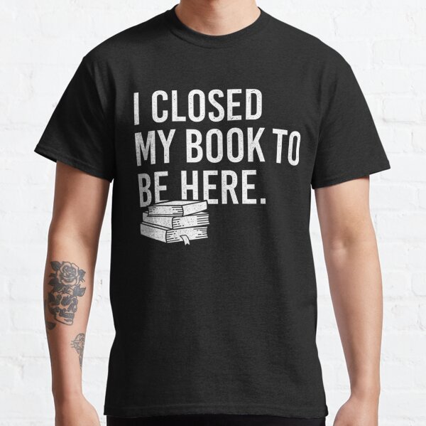 Item preview, I Closed My Book To Be Here Bookworm   designed and sold by GlossBossCollec.