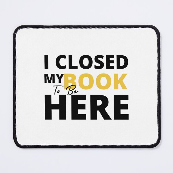 Item preview, I Closed My Book to Be Here Shirt, Book Lover, Librarian Shirt, Funny Book Reading Lover designed and sold by GlossBossCollec.