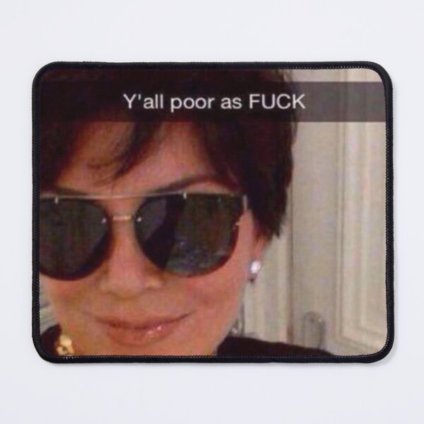 Item preview, Y'all are Poor Kris Jenner designed and sold by OLMP.