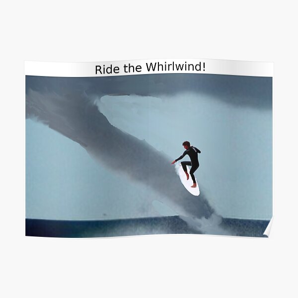 "Ride the Whirlwind" Poster for Sale by FrankObserver Redbubble
