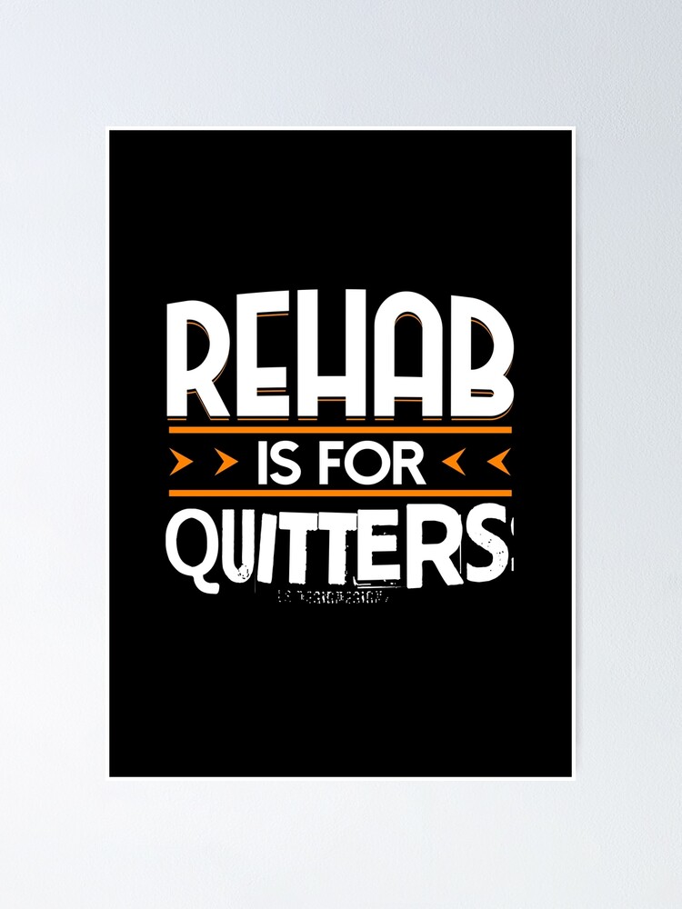 Rehab is for Quitters - Funny Drinking quote gift Poster for Sale