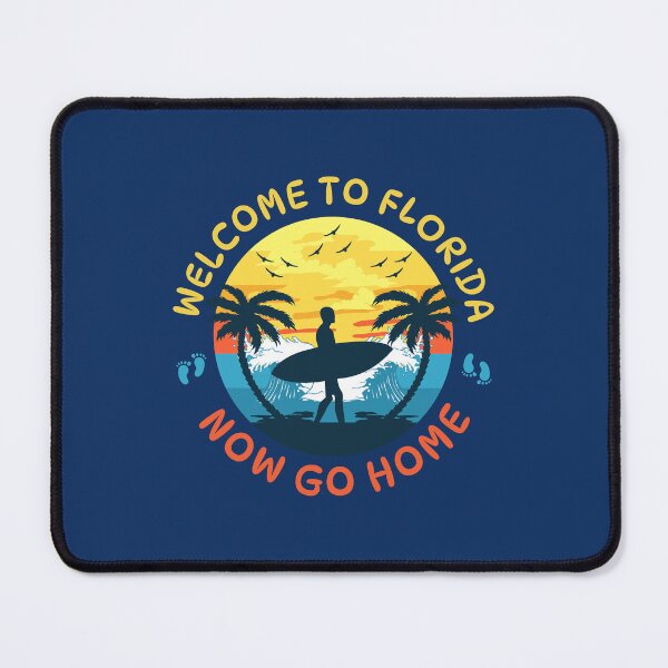 Item preview, Welcome To Florida Now Go Home designed and sold by Pearl67.