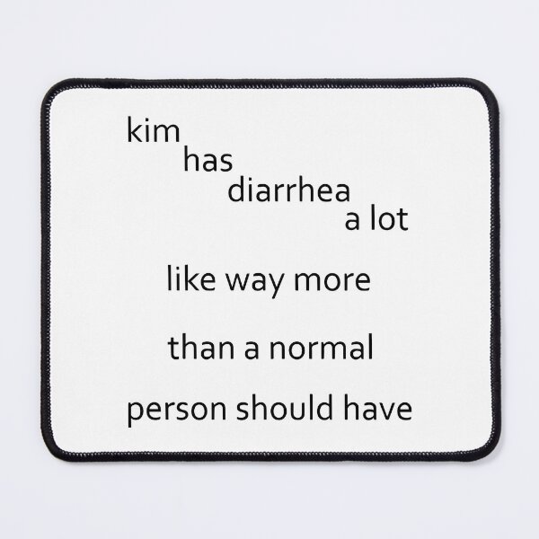Item preview, Kim has diarrhea a lot. Like way more than a normal person should have it. designed and sold by Big Twelve.