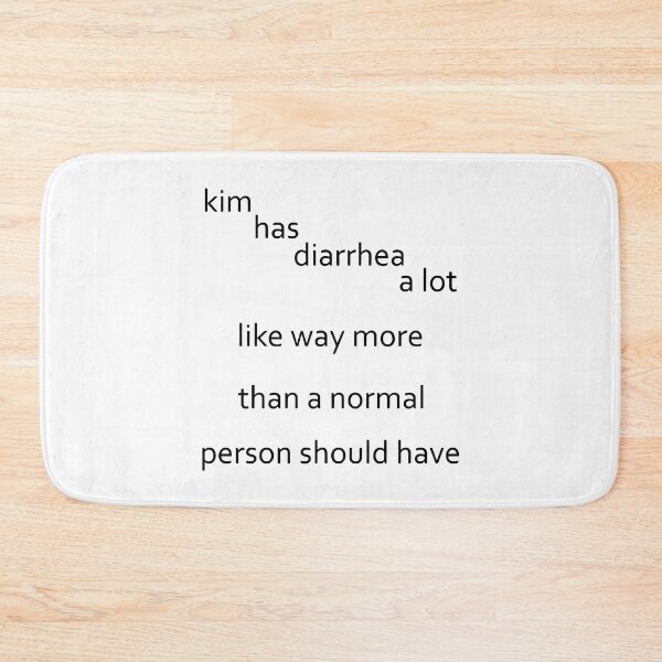 Item preview, Kim has diarrhea a lot. Like way more than a normal person should have it. designed and sold by Big Twelve.
