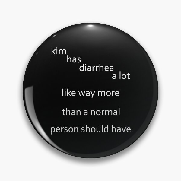 Item preview, Kim has diarrhea a lot. Like way more than a normal person should have it. designed and sold by Big Twelve.
