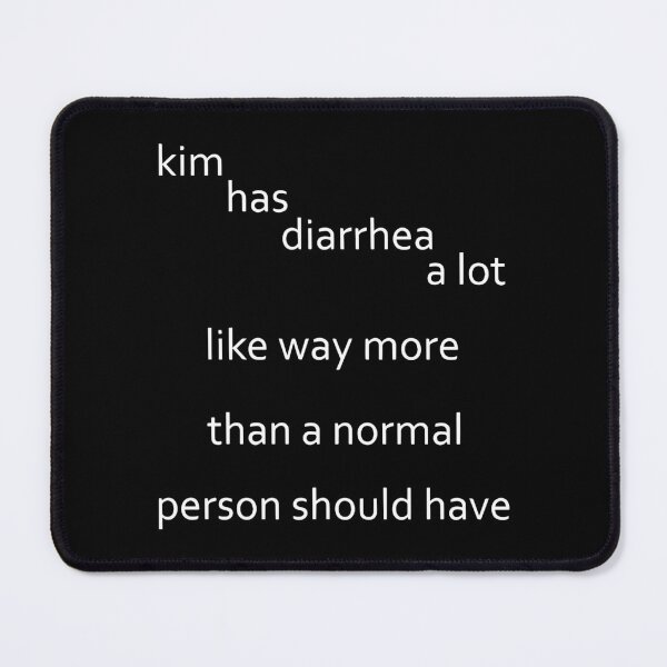 Item preview, Kim has diarrhea a lot. Like way more than a normal person should have it. designed and sold by Big Twelve.
