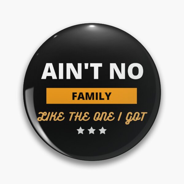 Item preview, Ain't no family like the one i got designed and sold by Cozy-space.