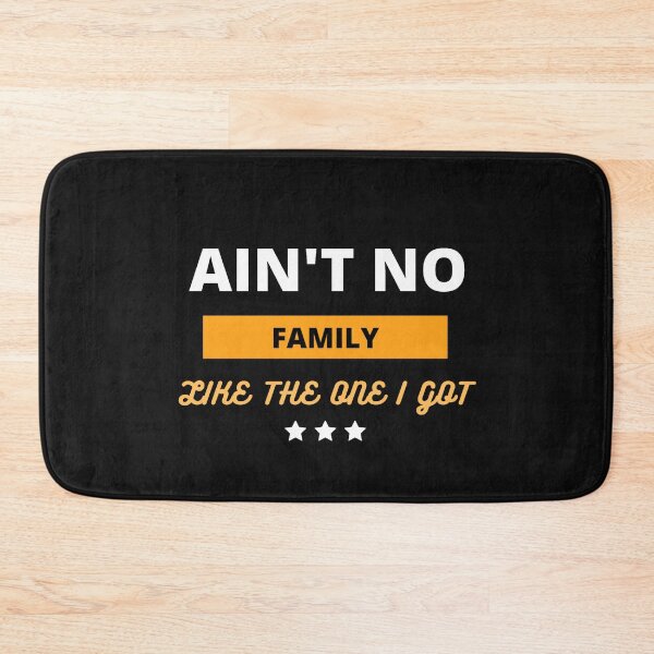Item preview, Ain't no family like the one i got designed and sold by Cozy-space.