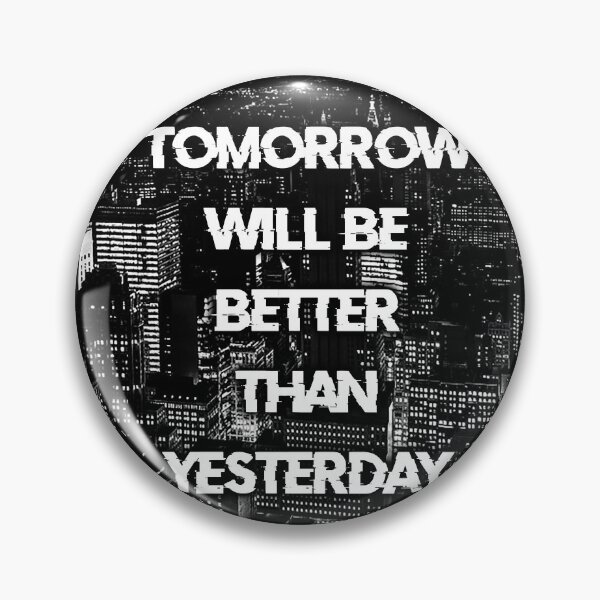 Item preview, TOMORROW WILL BE BETTER THAN YESTERDAY city black / Cool and Funny quotes designed and sold by DRK7DSGN.