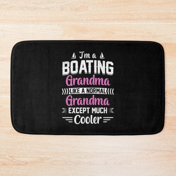 Item preview, I'm a boating Grandma like a normal Grandma except much cooler boat ship captain designed and sold by absolutdesign.