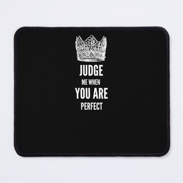Item preview, Judge me when you are Perfect Quotes designed and sold by Ahmed Feki.