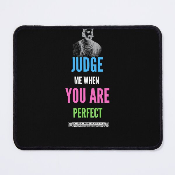 Item preview, Judge me when you are Perfect Quotes designed and sold by Ahmed Feki.