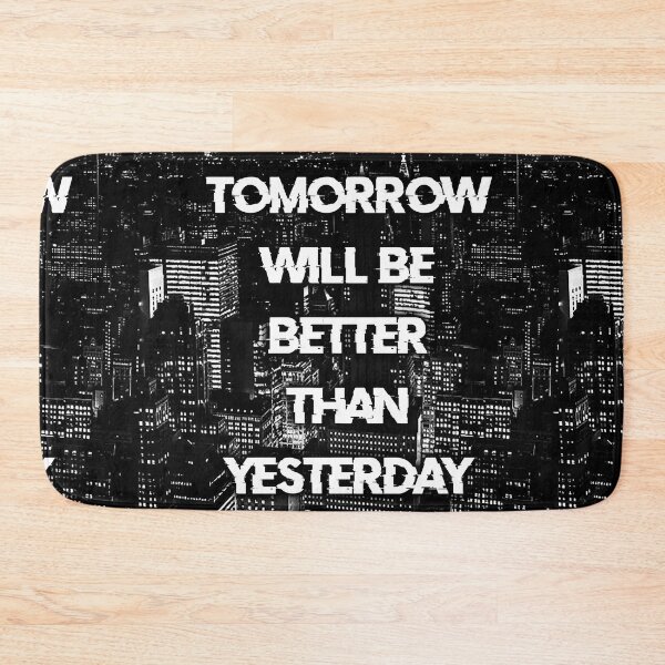 Item preview, TOMORROW WILL BE BETTER THAN YESTERDAY city black blk / Cool and Funny quotes designed and sold by DRK7DSGN.