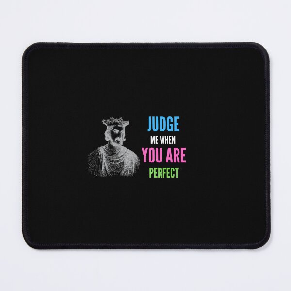 Item preview,   Judge me when you are Perfect Quotes  designed and sold by Ahmed  Feki.