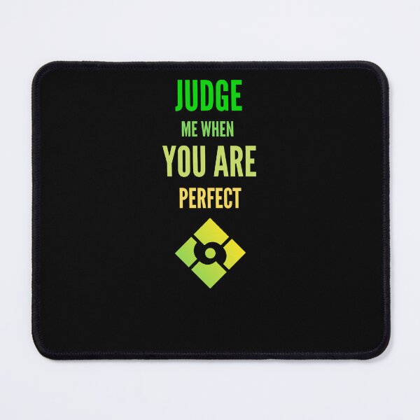 Item preview, Judge me when you are Perfect Quotes designed and sold by Ahmed Feki.